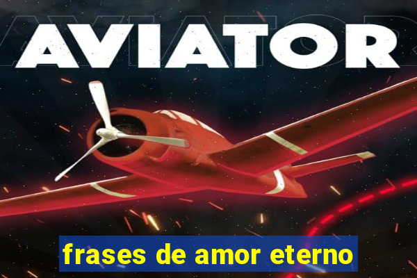 frases de amor eterno